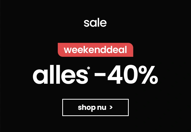 Sale Weekenddeal Alles -40% | 0706 - 0806